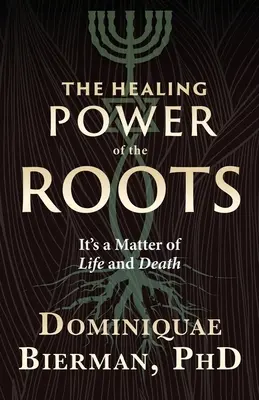 Uzdrawiająca moc korzeni: To kwestia życia i śmierci - The Healing Power of the Roots: It's a Matter of Life and Death
