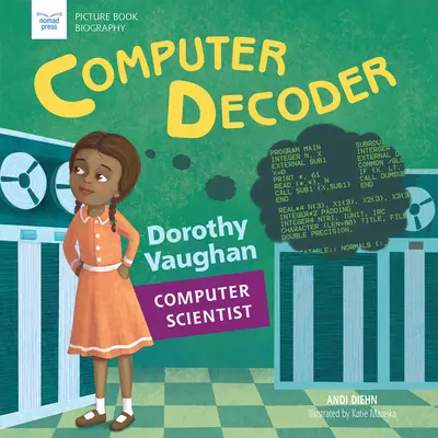 Dekoder komputerowy: Dorothy Vaughan, informatyk - Computer Decoder: Dorothy Vaughan, Computer Scientist