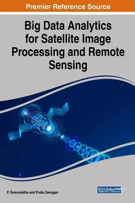 Analiza dużych zbiorów danych na potrzeby przetwarzania obrazów satelitarnych i teledetekcji - Big Data Analytics for Satellite Image Processing and Remote Sensing