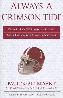 Zawsze Karmazynowy Przypływ: Zawodnicy, trenerzy i fani dzielą się swoją pasją do futbolu Alabamy - Always a Crimson Tide: Players, Coaches, and Fans Share Their Passion for Alabama Football