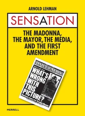 Sensacja: Madonna, burmistrz, media i pierwsza poprawka - Sensation: The Madonna, the Mayor, the Media, and the First Amendment