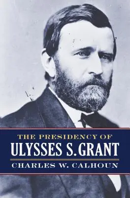 Prezydentura Ulissesa S. Granta - The Presidency of Ulysses S. Grant