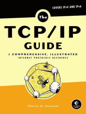 The Tcp/IP Guide: Kompleksowy, ilustrowany przewodnik po protokołach internetowych - The Tcp/IP Guide: A Comprehensive, Illustrated Internet Protocols Reference