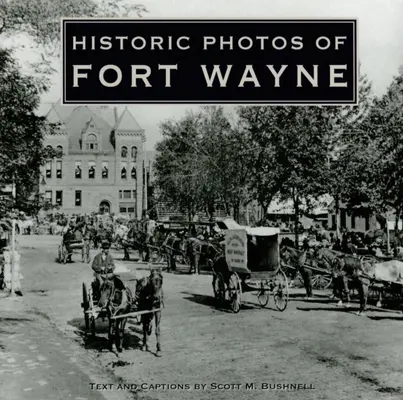 Historyczne zdjęcia Fort Wayne - Historic Photos of Fort Wayne