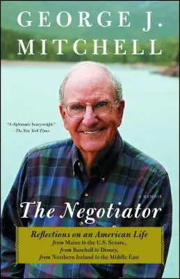 Negocjator: Refleksje na temat amerykańskiego życia od Maine do Senatu USA, od baseballu do Disneya, od Irlandii Północnej do M - Negotiator: Reflections on an American Life from Maine to the U.S. Senate, from Baseball to Disney, from Northern Ireland to the M