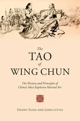 Tao of Wing Chun: Historia i zasady najbardziej wybuchowej sztuki walki w Chinach - The Tao of Wing Chun: The History and Principles of China's Most Explosive Martial Art