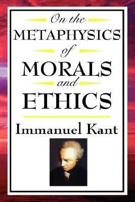 O metafizyce moralności i etyki: Kant: Podstawy metafizyki moralności, Wprowadzenie do metafizyki moralności, Element metafizyczny - On the Metaphysics of Morals and Ethics: Kant: Groundwork of the Metaphysics of Morals, Introduction to the Metaphysic of Morals, the Metaphysical Ele