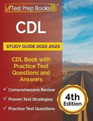 CDL Study Guide 2022-2023: Książka CDL z praktycznymi pytaniami testowymi i odpowiedziami [4th Edition] - CDL Study Guide 2022-2023: CDL Book with Practice Test Questions and Answers [4th Edition]