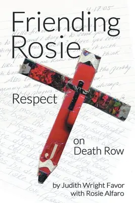 Przyjaźń z Rosie: Szacunek w celi śmierci - Friending Rosie: Respect on Death Row