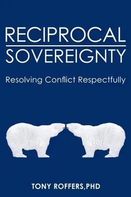 Wzajemna suwerenność: Rozwiązywanie konfliktów z szacunkiem - Reciprocal Sovereignty: Resolving Conflict Respectfully
