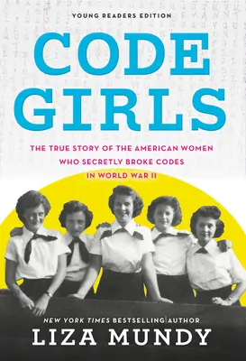 Code Girls: Prawdziwa historia amerykańskich kobiet, które potajemnie łamały kody podczas II wojny światowej - Code Girls: The True Story of the American Women Who Secretly Broke Codes in World War II