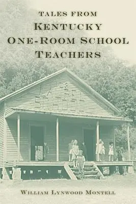 Opowieści nauczycieli szkół jednopokojowych z Kentucky - Tales from Kentucky One-Room School Teachers