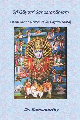 Śrī Gāyatrī Sahasranāmam: 1000 Boskich Imion Śrī Gāyatrī Mātā - Śrī Gāyatrī Sahasranāmam: 1000 Divine Names of Śrī Gāyatrī Mātā