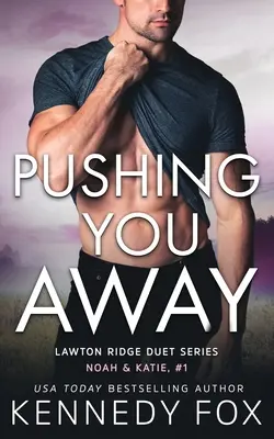 Pushing You Away: Noah & Katie #1