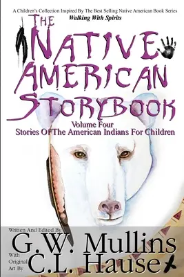 Księga opowieści rdzennych Amerykanów Tom 4 Historie Indian amerykańskich dla dzieci - The Native American Story Book Volume Four Stories of the American Indians for Children