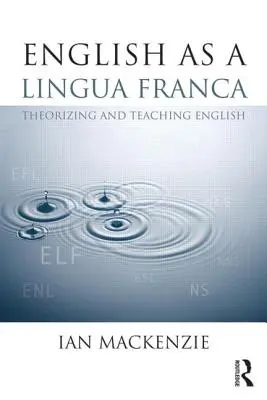 Angielski jako język francuski: teoretyzowanie i nauczanie języka angielskiego - English as a Lingua Franca: Theorizing and Teaching English