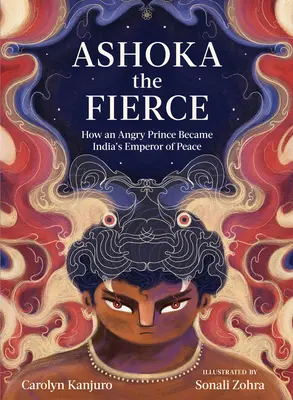 Ashoka the Fierce: Jak gniewny książę stał się indyjskim cesarzem pokoju - Ashoka the Fierce: How an Angry Prince Became India's Emperor of Peace