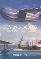 Latające łodzie Solent i Poole - Flying Boats of the Solent and Poole