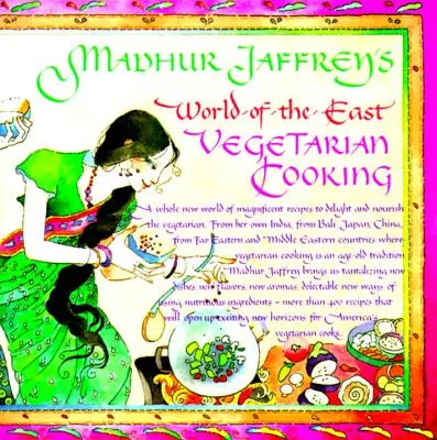 Wegetariańskie gotowanie Madhur Jaffrey's World-Of-The-East - Madhur Jaffrey's World-Of-The-East Vegetarian Cooking