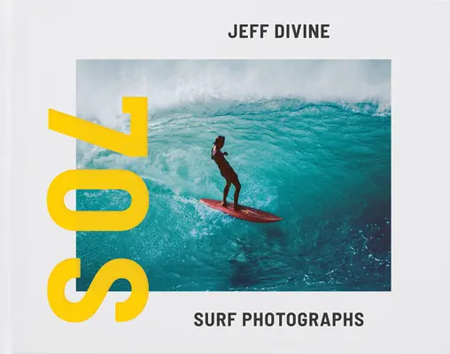 Jeff Divine: Zdjęcia surfingowe z lat 70. - Jeff Divine: 70s Surf Photographs