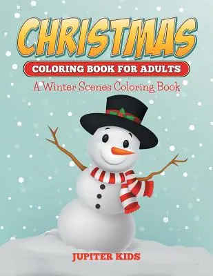 Świąteczne kolorowanki dla dorosłych: Kolorowanka z zimowymi scenami - Christmas Coloring Books For Adults: A Winter Scenes Coloring Book