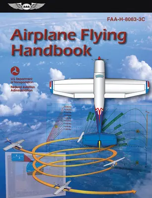 Podręcznik latania samolotem: Faa-H-8083-3c (Federal Aviation Administration (FAA)/Av) - Airplane Flying Handbook: Faa-H-8083-3c (Federal Aviation Administration (FAA)/Av)