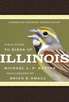 Przewodnik terenowy American Birding Association po ptakach stanu Illinois - American Birding Association Field Guide to Birds of Illinois