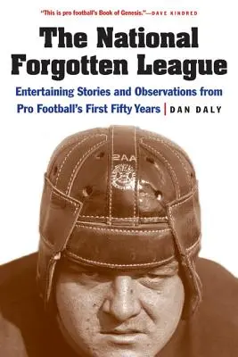 The National Forgotten League: Zabawne historie i spostrzeżenia z pierwszych pięćdziesięciu lat futbolu amerykańskiego - The National Forgotten League: Entertaining Stories and Observations from Pro Football's First Fifty Years