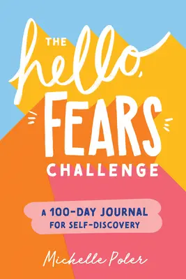 Wyzwanie Hello, Fears: 100-dniowy dziennik samopoznania - The Hello, Fears Challenge: A 100-Day Journal for Self-Discovery