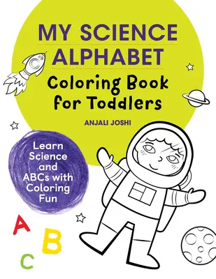 Mój alfabet naukowy - kolorowanka dla maluchów: Nauka i ABC z zabawą w kolorowanie - My Science Alphabet Coloring Book for Toddlers: Learn Science and ABCs with Coloring Fun