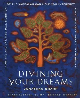 Wróżenie ze snów: Jak starożytna, mistyczna tradycja kabały może pomóc w interpretacji ponad 850 potężnych obrazów sennych - Divining Your Dreams: How the Ancient, Mystical Tradition of the Kabbalah Can Help You Interpret More Than 850 Powerful Dream Images