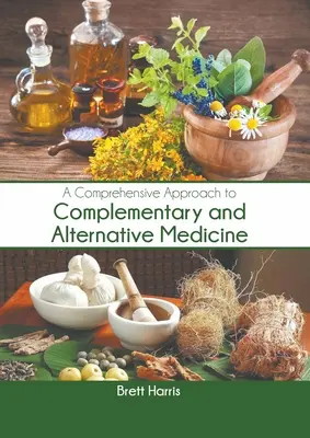 Kompleksowe podejście do medycyny komplementarnej i alternatywnej - A Comprehensive Approach to Complementary and Alternative Medicine