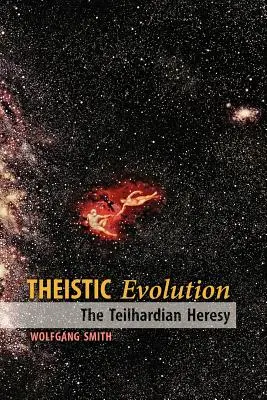 Ewolucja teistyczna: Herezja Teilharda - Theistic Evolution: The Teilhardian Heresy