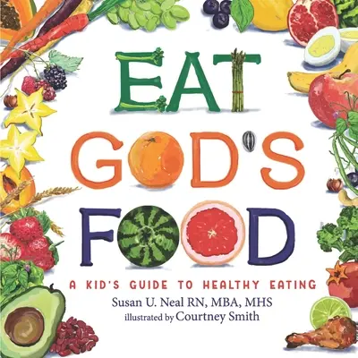 Jedz Boże jedzenie: Przewodnik po zdrowym odżywianiu dla dzieci - Eat God's Food: Kids Activity Guide to Healthy Eating