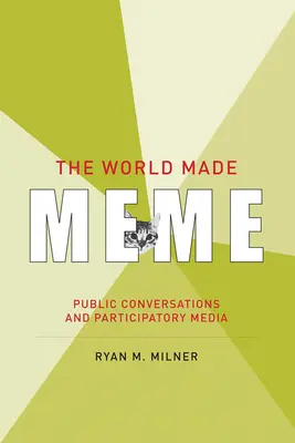 The World Made Meme: Rozmowy publiczne i media partycypacyjne - The World Made Meme: Public Conversations and Participatory Media