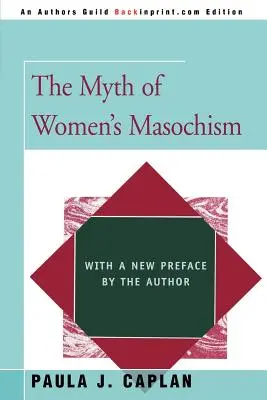 Mit kobiecego masochizmu: Z nową przedmową autora - The Myth of Women's Masochism: With a New Preface by the Author