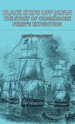 Czarne okręty u wybrzeży Japonii - historia wyprawy komodora Perry'ego - Black Ships Off Japan - The Story of Commodore Perry's Expedition