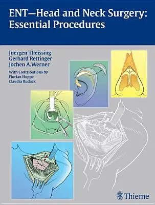Ent Chirurgia głowy i szyi: Podstawowe procedury - Ent Head and Neck Surgery: Essential Procedures