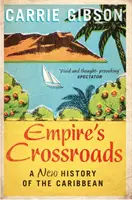 Empire's Crossroads - Nowa historia Karaibów - Empire's Crossroads - A New History of the Caribbean