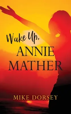 Obudź się, Annie Mather - Wake Up, Annie Mather