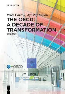 Oecd: Dekada transformacji: 2011-2021 - The Oecd: A Decade of Transformation: 2011-2021