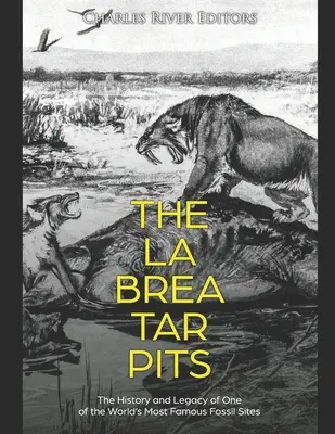 La Brea Tar Pits: Historia i dziedzictwo jednego z najsłynniejszych skamieniałych miejsc na świecie - The La Brea Tar Pits: The History and Legacy of One of the World's Most Famous Fossil Sites