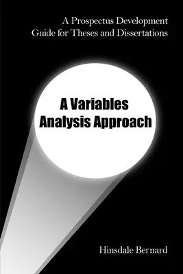 A Prospectus Development Guide for Theses and Dissertations: A Variables Analysis Approach