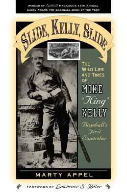 Slide, Kelly, Slide: Dzikie życie i czasy Mike'a Kinga Kelly'ego - Slide, Kelly, Slide: The Wild Life and Times of Mike King Kelly