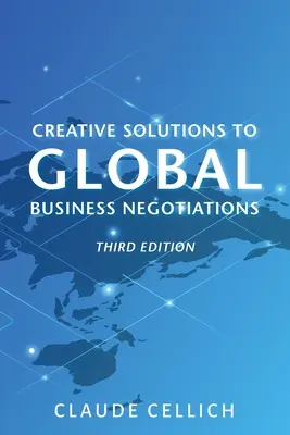 Kreatywne rozwiązania w globalnych negocjacjach biznesowych, wydanie trzecie - Creative Solutions to Global Business Negotiations, Third Edition