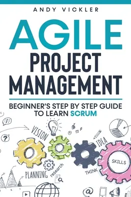 Zwinne zarządzanie projektami: Przewodnik krok po kroku dla początkujących do nauki Scrum - Agile Project Management: Beginner's step by step guide to Learn Scrum