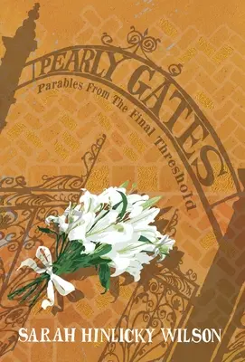 Perłowe wrota: Przypowieści z ostatniego progu - Pearly Gates: Parables from the Final Threshold