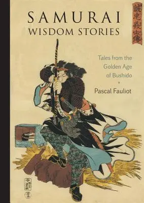 Samurajskie opowieści o mądrości: Opowieści ze złotego wieku bushido - Samurai Wisdom Stories: Tales from the Golden Age of Bushido