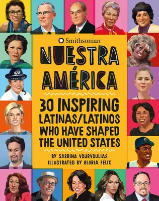 Nuestra Amrica: 30 inspirujących Latynosek, które kształtowały Stany Zjednoczone - Nuestra Amrica: 30 Inspiring Latinas/Latinos Who Have Shaped the United States