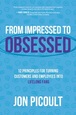 Od wrażenia do obsesji: 12 zasad przekształcania klientów i pracowników w fanów na całe życie - From Impressed to Obsessed: 12 Principles for Turning Customers and Employees Into Lifelong Fans